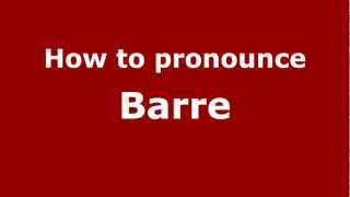How to pronounce Barre