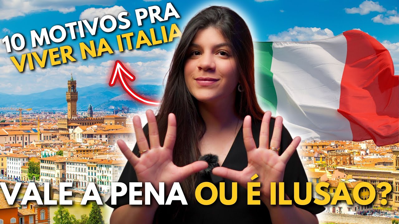 10 MOTIVOS PARA MORAR NA ITALIA | VALE A PENA?