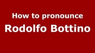 How to pronounce Rodolfo Bottino