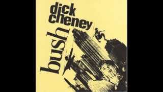 B.U.S.H. / Dick Cheney - Split 7'' [FULL SPLIT]