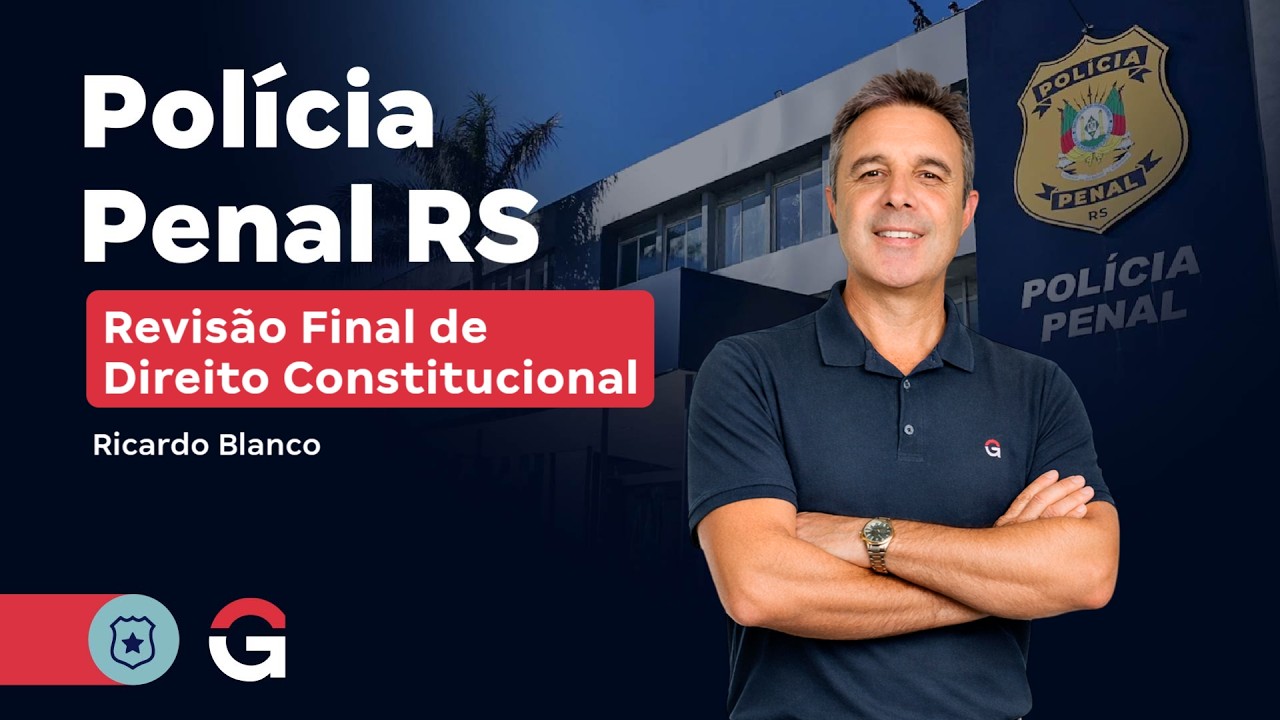 Concurso Polícia Penal RS | Revisão Final de Direito Constitucional