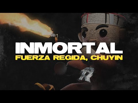Chuyin x Fuerza Regida - Inmortal (Letra)