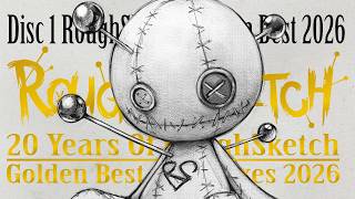 20 Years Of RoughSketch 〜 Golden Best & Remixes 2026 〜【Disc1 XFD】