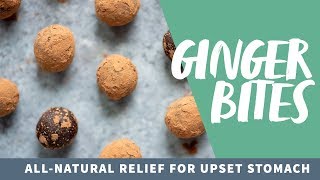 Ginger Bites: An All-Natural Upset Stomach Remedy
