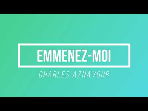 Emmenez-moi - Charles Aznavour | [Paroles / Lyrics]