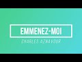 Emmenez-moi - Charles Aznavour | [Paroles / Lyrics]