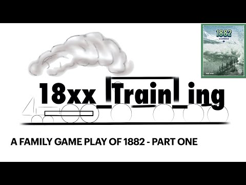 A Family Play-through of 1882.
