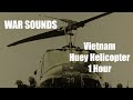 War Sounds - Vietnam: Huey Helicopter - 1 Hour