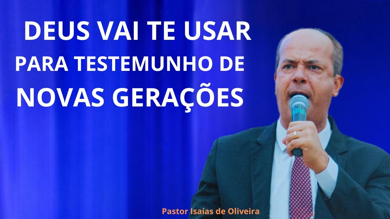 Pregação: SEUS FILHOS SERÃO TESTEMUNHO PARA NOVAS GERAÇÕES! | Pastor Isaías de Oliveira ✔️