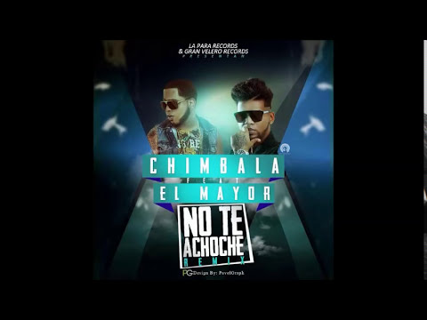 El Mayor Clasico Ft Chimbala - No Te Achoche