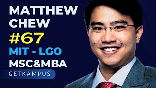 EP67: MBA+MSc 🚀: Matthew Chew's GMAT GRE, Financial Aid, Student Experience in MIT ✨ | GetKampus USA