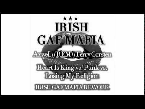 Heart is King vs Losing My Religion vs Punk (Irish Gaf Mafia Rework)