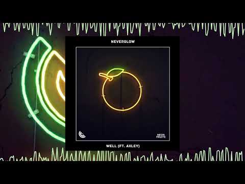 NEVERGLOW - Well (ft. Axley) 🍉