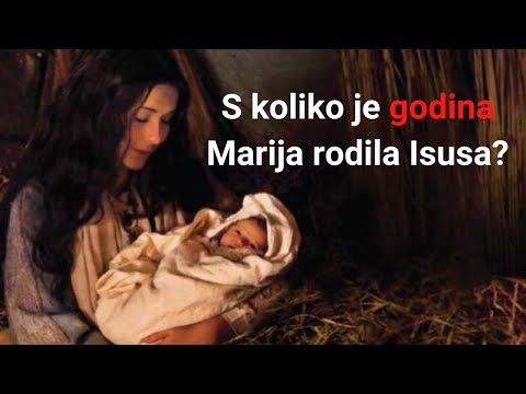 Koliko je godina Marija imala kada je rodila Isusa?