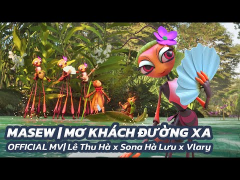 MASEW | MƠ KHÁCH ĐƯỜNG XA| OFFICIAL MV| Lê Thu Hà x Sona Hà Lưu x Vlary
