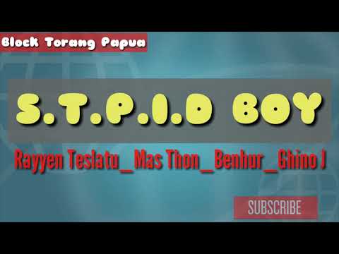 Block Torang Papua - S.T.U.P.I.D BOY (Official Music Video)