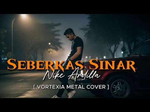 Seberkas Sinar  – Nike Ardilla  | Vortexia Metal Version [ Extended ]