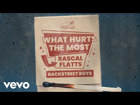 Rascal Flatts, Backstreet Boys - What Hurts The Most (Lyric Video)