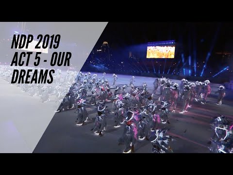 Act 5 (Our Dreams) | NDP 2019