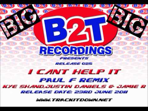 B2T025 Kye Shand, Justin Daniels & Jamie R - I Cant Help it(paul f remix)