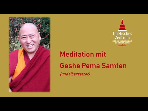 Meditation mit Geshe Pema Samten über  "Die vier edlen Wahrheiten" vom 19.05.2020