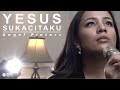 Angelica Pieters - Yesus Sukacitaku