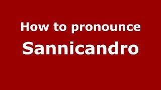 How to pronounce Sannicandro