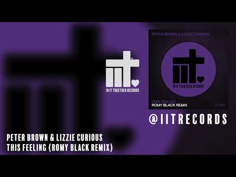 Peter Brown & Lizzie Curious 'This Feeling' (Romy Black Remix) [In It Together Records]
