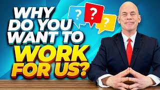 WHY DO YOU WANT TO WORK FOR US? (The BEST ANSWER to this Difficult INTERVIEW QUESTION for 2022!)