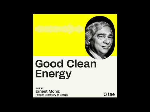 Former U.S. Energy Secretary Explains How Fusion Can Change the World (Good Clean Energy Podcast)