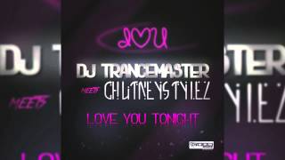 DJ Trancemaster meets Chutneystylez - Love you tonight (The Nation Remix) // GOOD SOURCE //