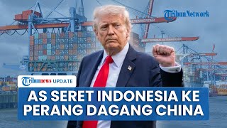 AS Seret Indonesia ke Perang Dagang China, Washington Ancam RI & Larang Pakai Kapal Tiongkok