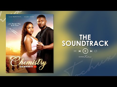 CHEMISTRY -  UCHE MONTANA, SAM MAURICE - 2024 LATEST NIGERIAN MOVIE SOUNDTRACK by SAMUEL TOCHUX