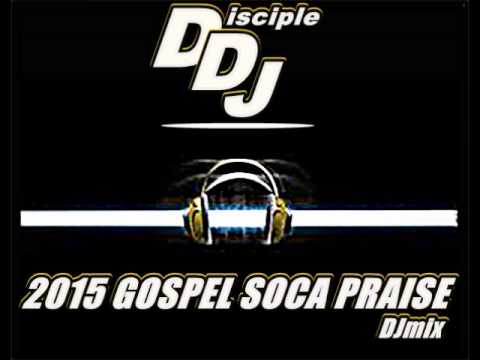 GOSPEL SOCA PRAISE @DISCIPLEDJ MIX MARCH 2015 (DFJ V10)
