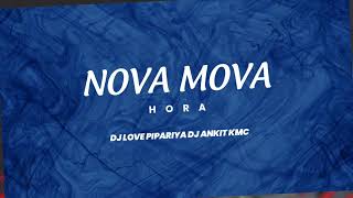 Download lagu NOVA MOVA HORA DJ ANKIT KMC FT DJ LOVE PIPARIYA mp3