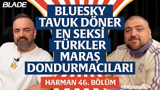 Tavuk Döner, Bluesky Göçü, En Seksi Türkler | Harman 46. Bölüm | Erman Yaşar & @HTalksYoutube