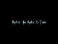Rehte Ho Aake Jo Tum Paas Mere Song Status Black Screen Lyrics Video Black Screen Video