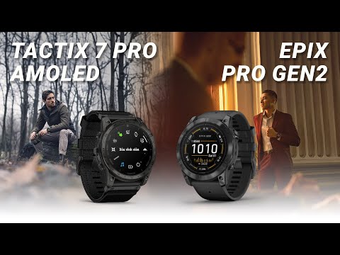 GARMIN EPIX PRO GEN 2 vs TACTIX 7 PRO AMOLED| Có gì giống và khác nhau? Nên mua loại nào?