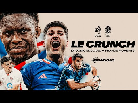 Le Crunch | 10 Iconic England v France Moments🔥