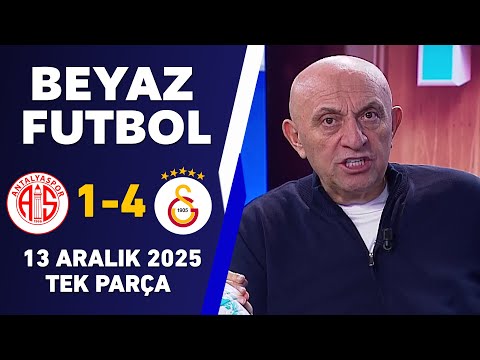 Beyaz Futbol 13 Aralık 2025 Tek Parça / Antalyaspor 1-4 Galatasaray