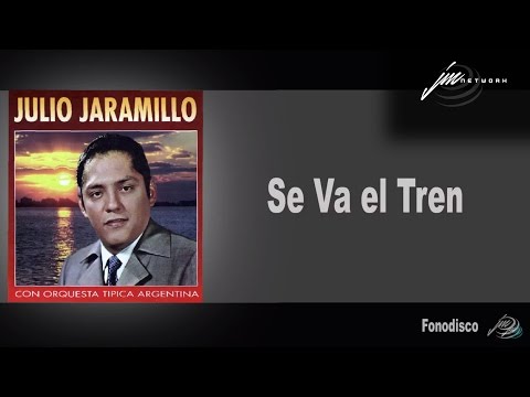 Se Va el Tren  - Julio Jaramillo  (FD)
