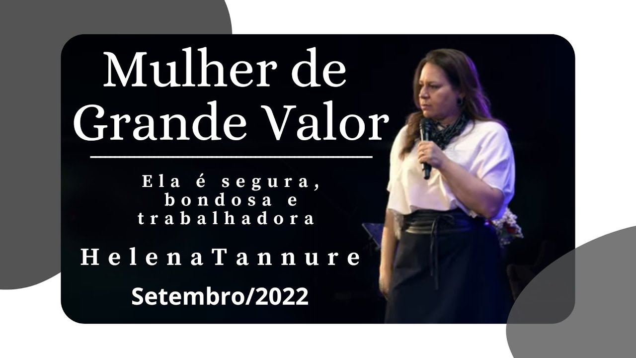 Helena Tannure - Mulher de Grande Valor - Parte A