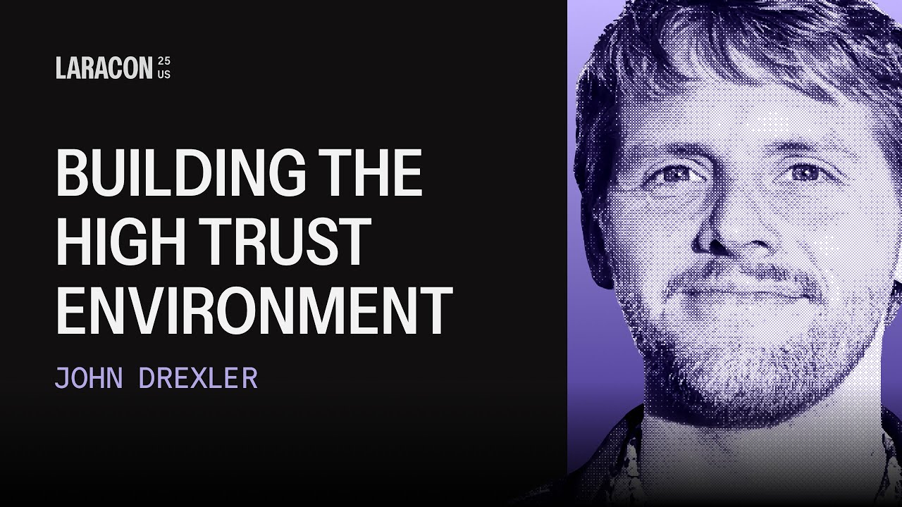 Building High-Trust Environments | John Drexler Laracon US 2025