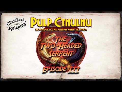 CORP: Call of Cthulhu: The Two-Headed Serpent - Episode 3