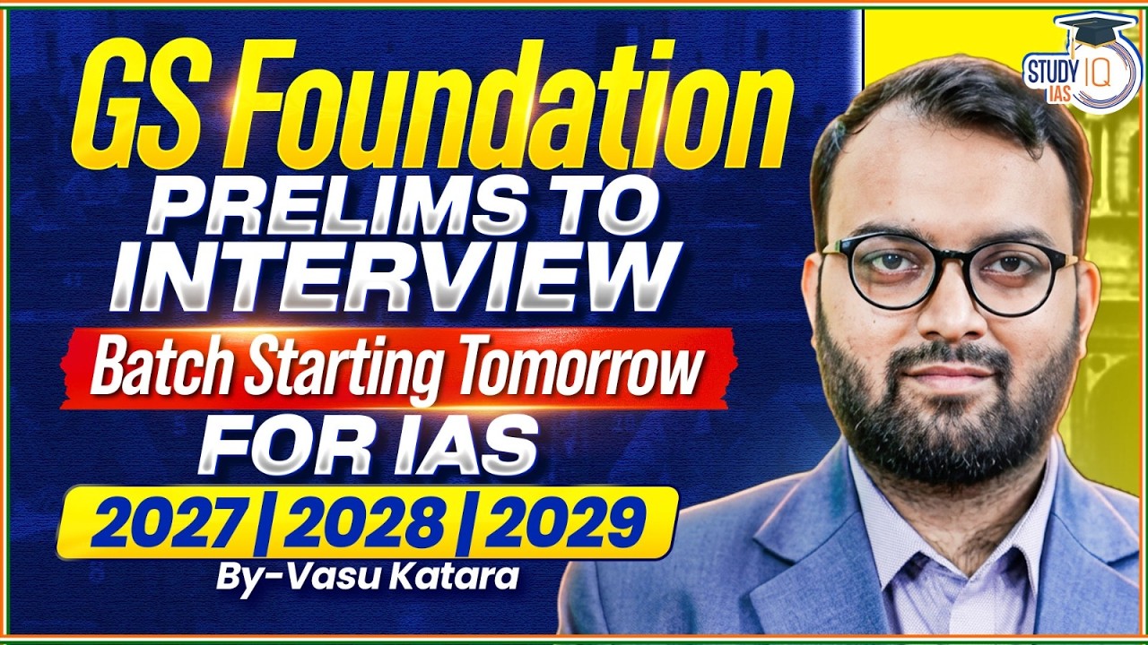 GS Foundation Batch 2027–29 | Prelims to Interview Complete UPSC Preparation Strategy | StudyIQ