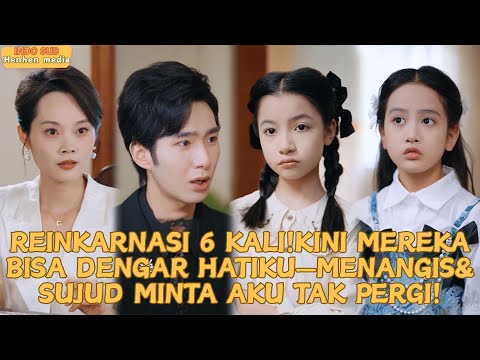 XiaoQI/Reinkarnasi 6Kali!Kini Mereka Bisa Dengar Hatiku—Menangis&Sujud Minta Aku Tak Pergi#minidrama