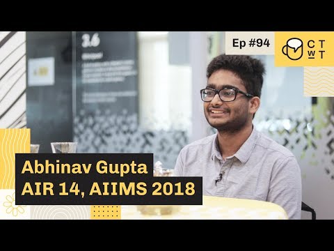 CTwT E94 - AIIMS 2018 Topper Abhinav Gupta AIR 14