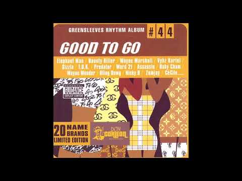 Good To Go Riddim Mix (2003) Vybz Kartel,Bounty Killer,Wayne Marshall,Agent Sasco,Elephant Man,Cham