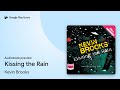 Kissing the Rain by Kevin Brooks · Audiobook preview