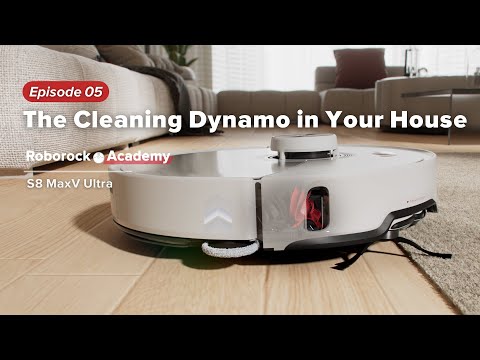 Roborock Academy - S8 MaxV Ultra | EP05: The Cleaning Dynamo in Your House